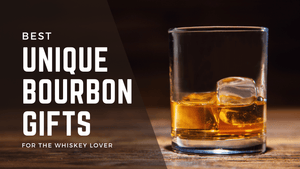 Best Gifts for Bourbon Enthusiasts and Connoisseurs - Little Flower Soap Co
